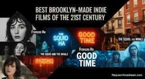 Best Brooklyn-Made Indie Films of the 21st Century