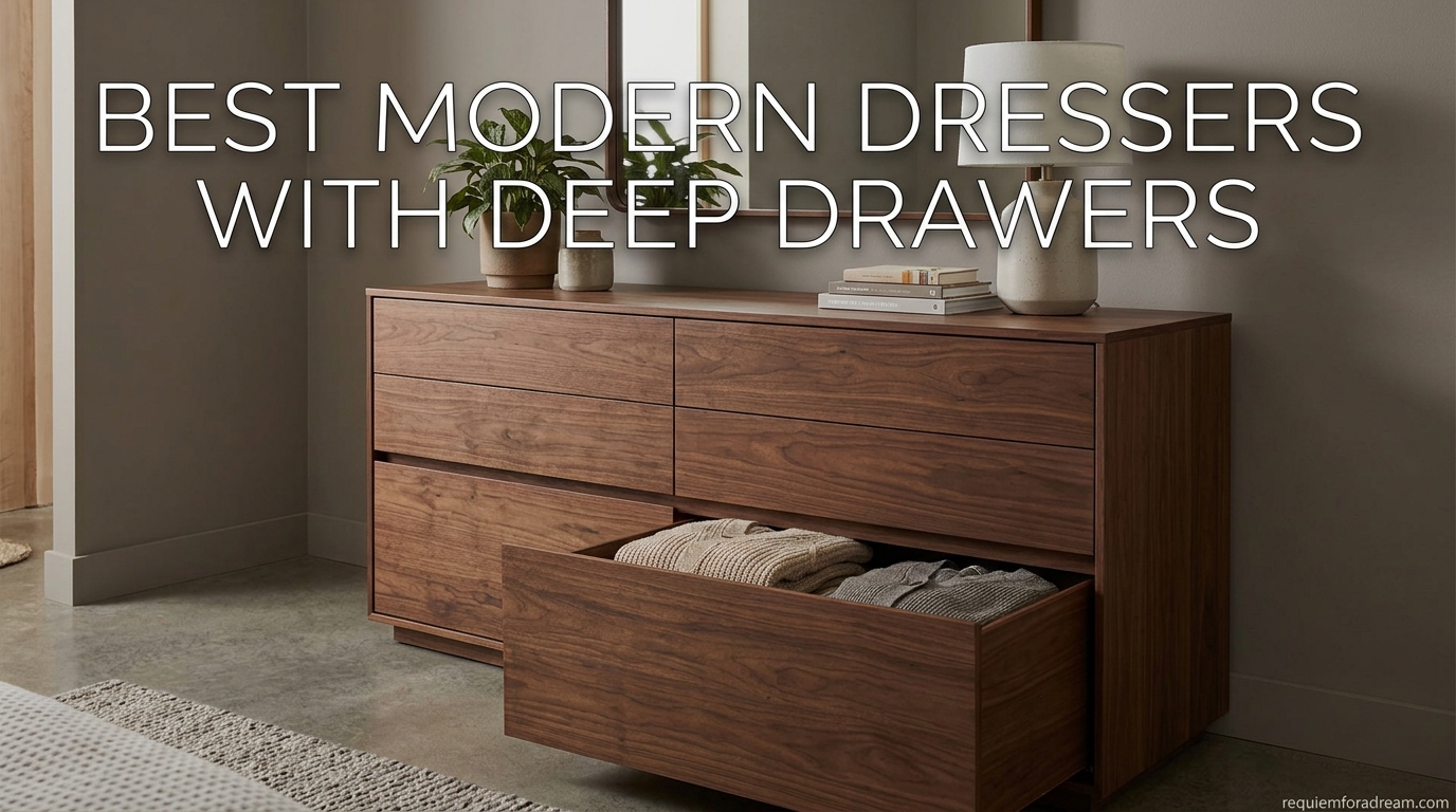 Best Modern Dressers with Deep Drawers