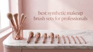 best synthetic makeup brush sets for professionals