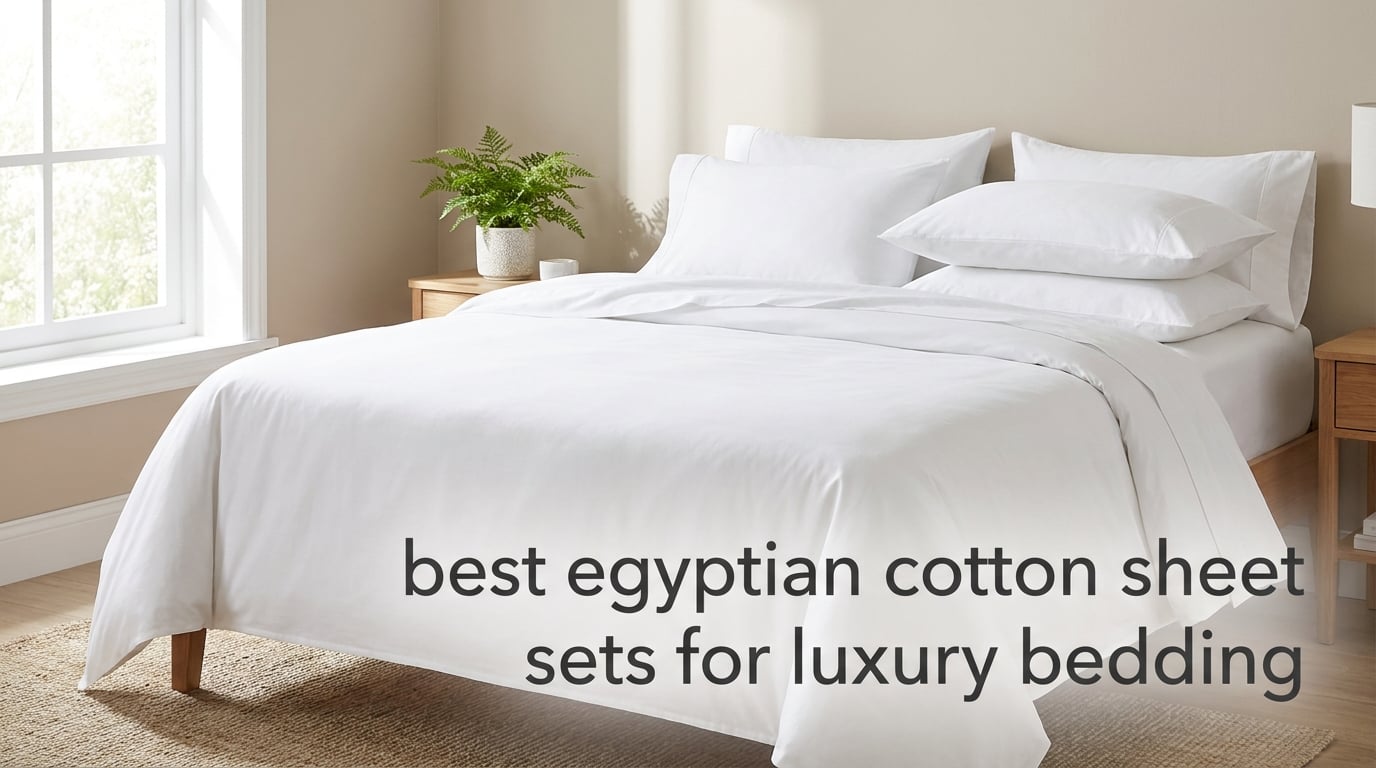 best egyptian cotton sheet sets for luxury bedding