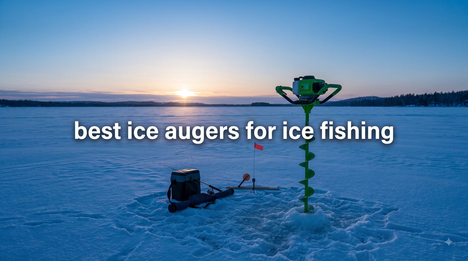 best ice augers for ice fishing