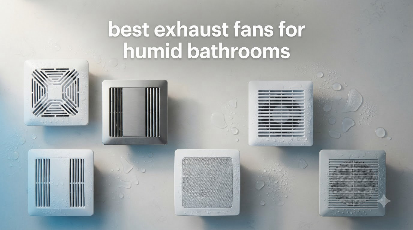 best exhaust fans for humid bathrooms