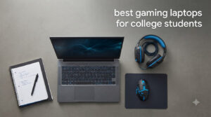 best gaming laptops for college students