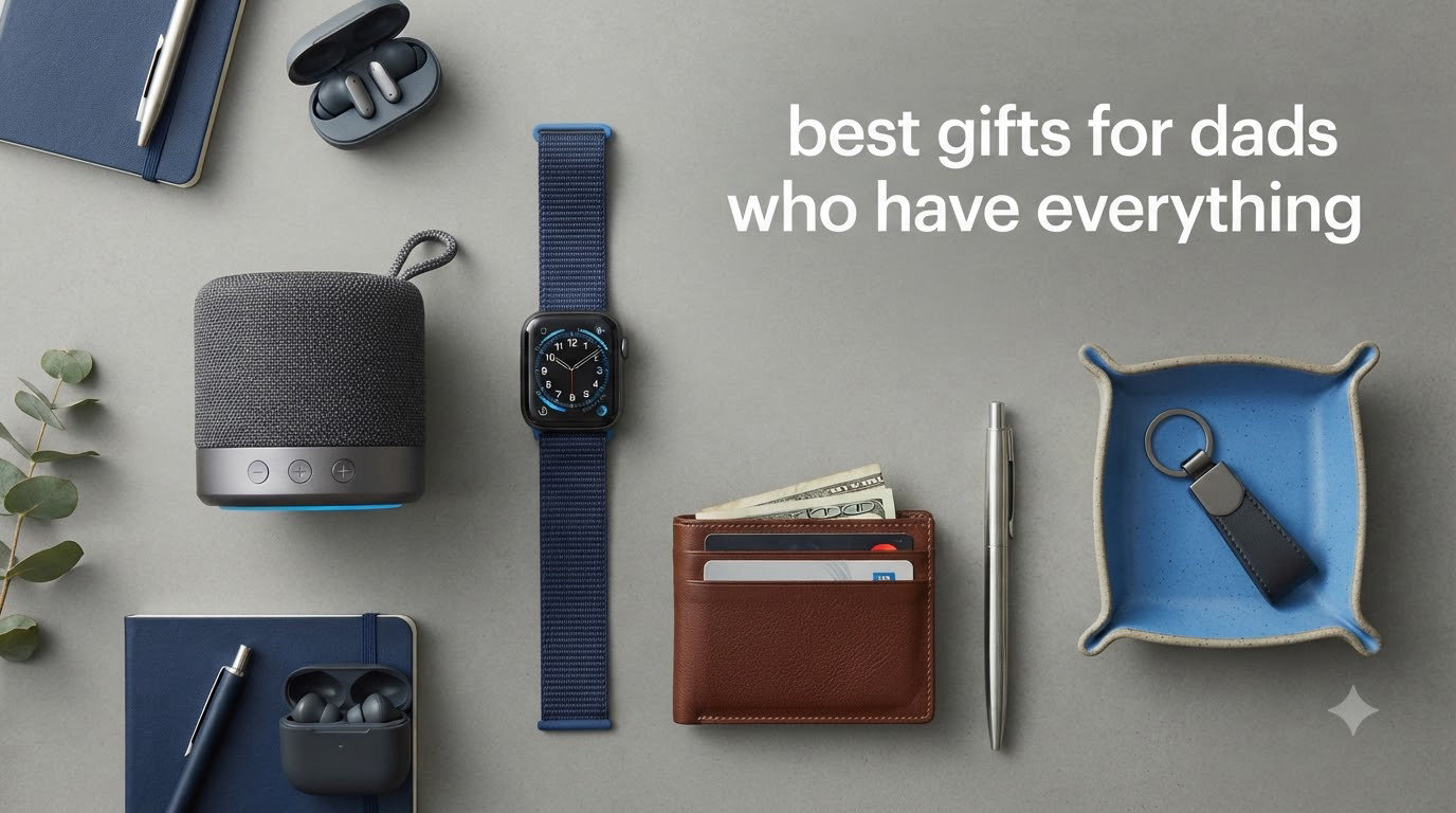 best gifts for dads who have everything
