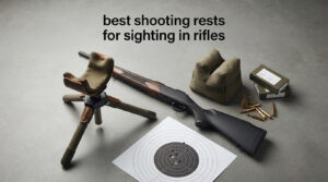 best shooting rests for sighting in rifles